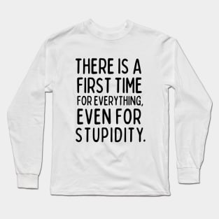 There is a first time for everything! Long Sleeve T-Shirt